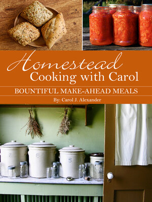 cover image of Homestead Cooking with Carol: Bountiful Make-ahead Meals